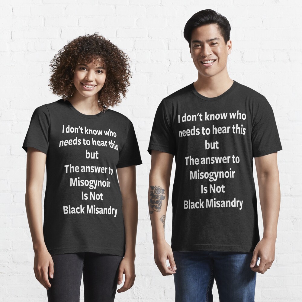 Misogynoir And Black Misandry T Shirt By Blackartmatter Redbubble