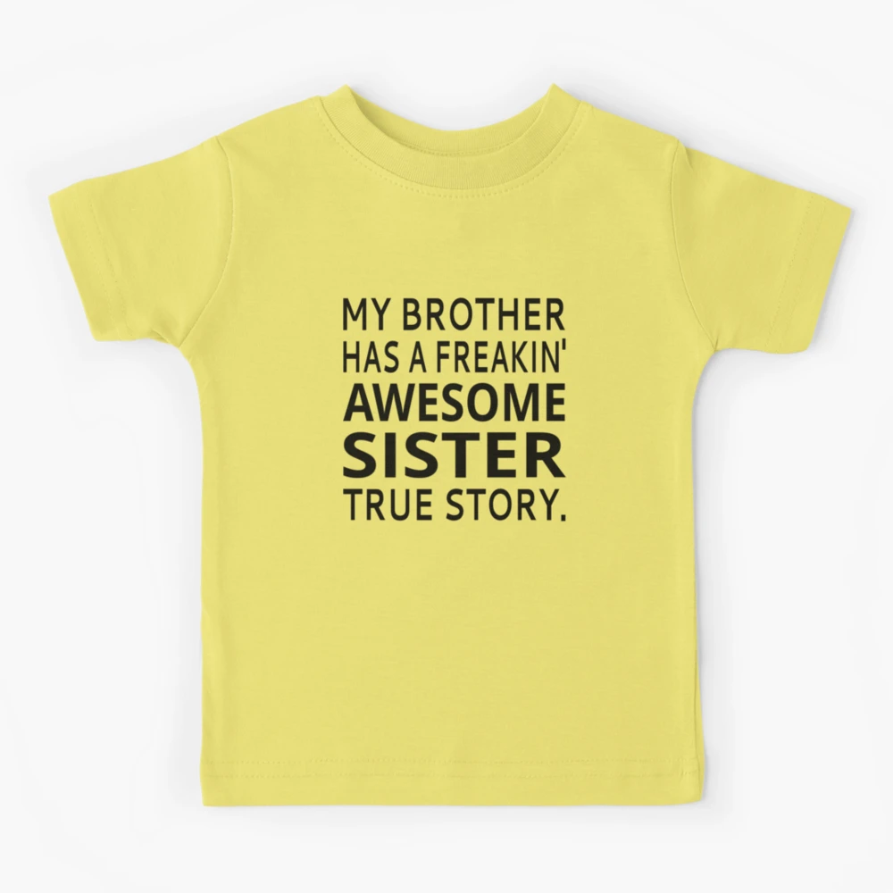 My Sister Has A Freakin Awesome Sister True Story T-Shirt