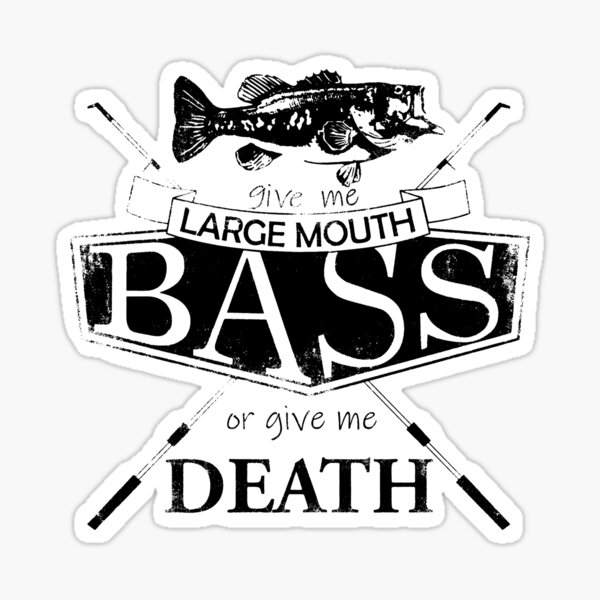 Give Me Largemouth Bass or Give Me Death - Black Sticker
