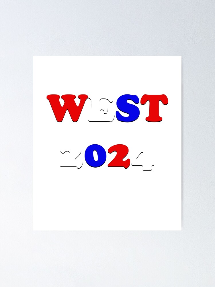 West 2024 Poster For Sale By LoveProjections Redbubble   Fposter,small,wall Texture,product,750x1000 