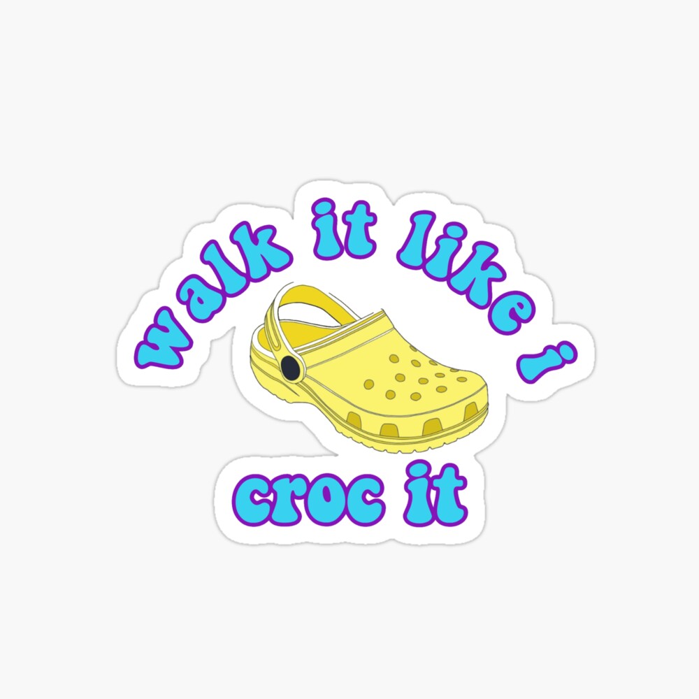 walk it like i croc it sticker