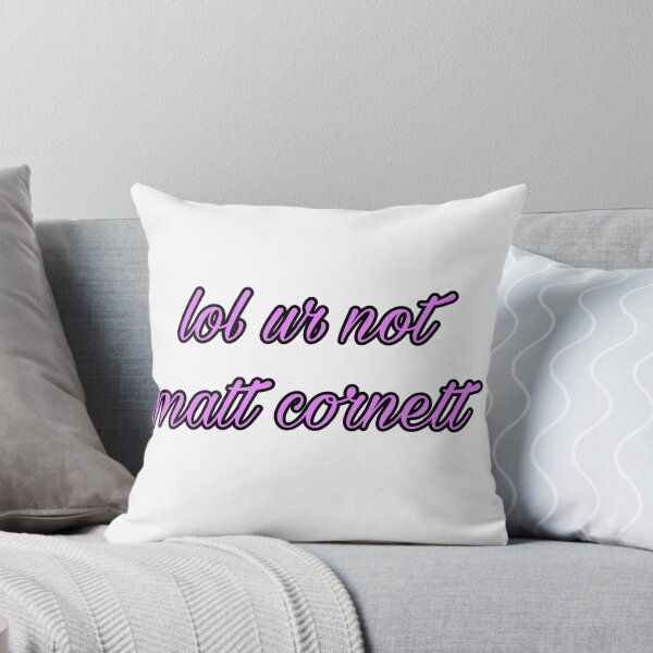 Item preview, lol ur not matt cornett designed and sold by miss2005.
