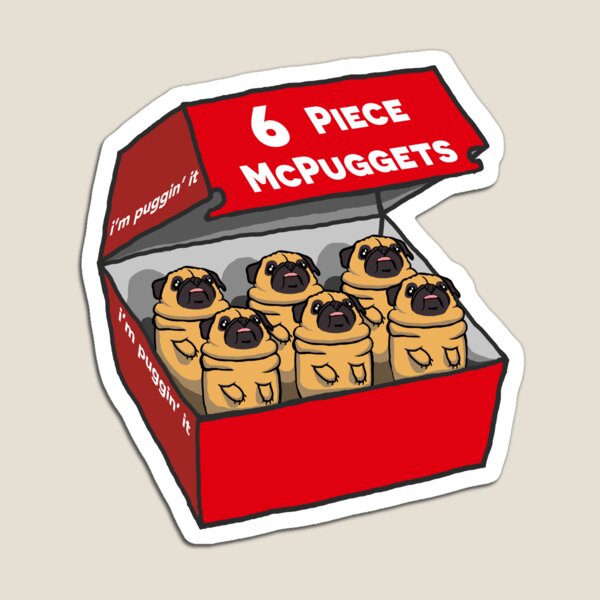 6 Piece McPuggets: "i'm puggin' it" Magnet