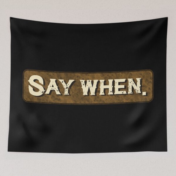Item preview, Say When sticker designed and sold by muskitt.