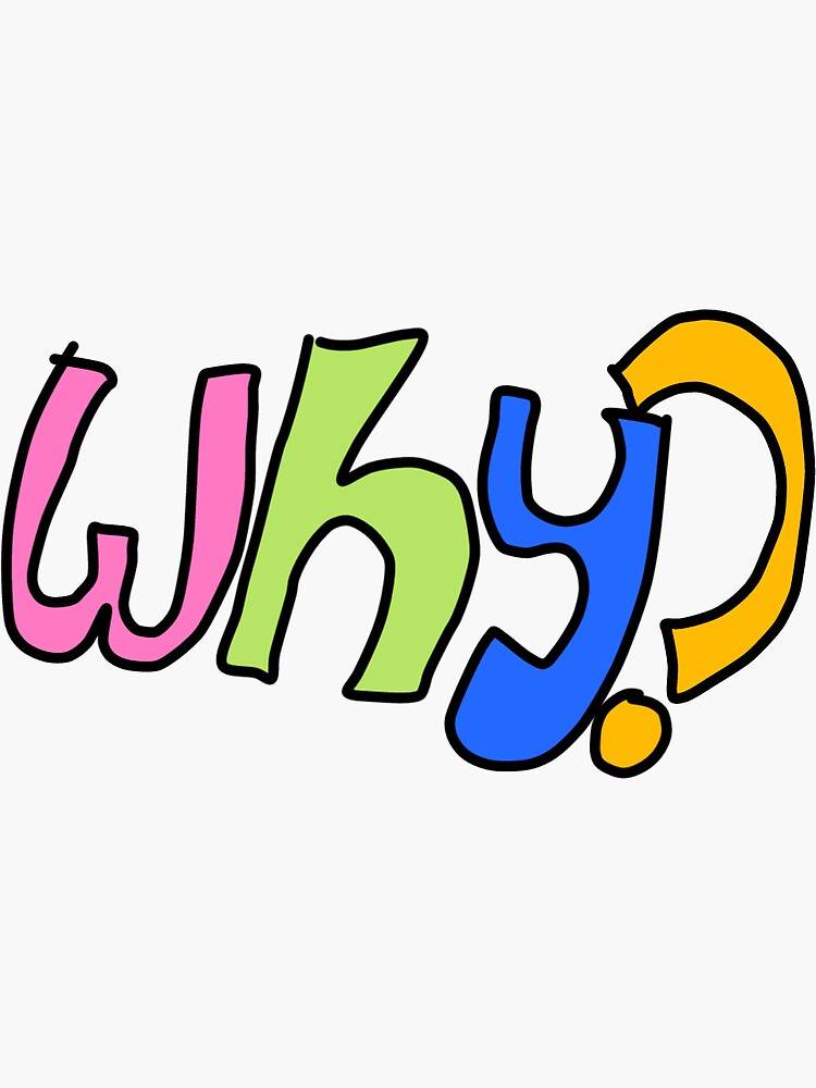 "Why sticker" Sticker for Sale by krysaschlenker Redbubble