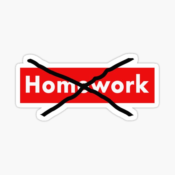 No Homework Stickers Redbubble
