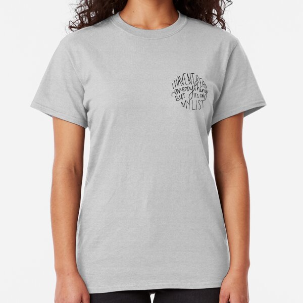 I Haven't Read Everything Classic T-Shirt