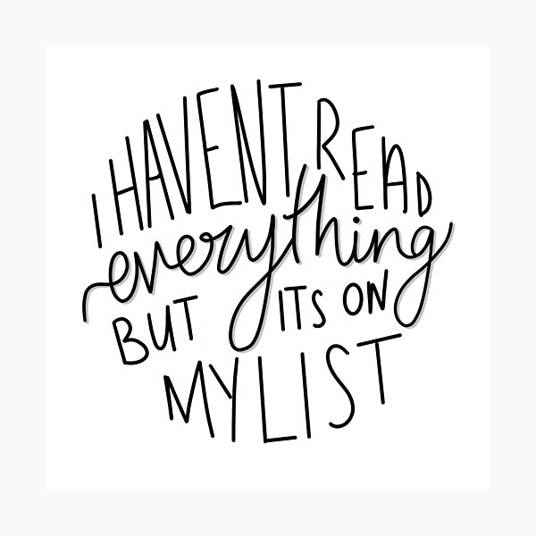 I Haven't Read Everything (large) Photographic Print