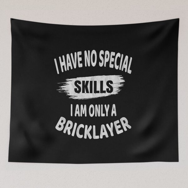Item preview, I Have No Special Skills I Am Only A Bricklayer Builder print designed and sold by Grabitees.