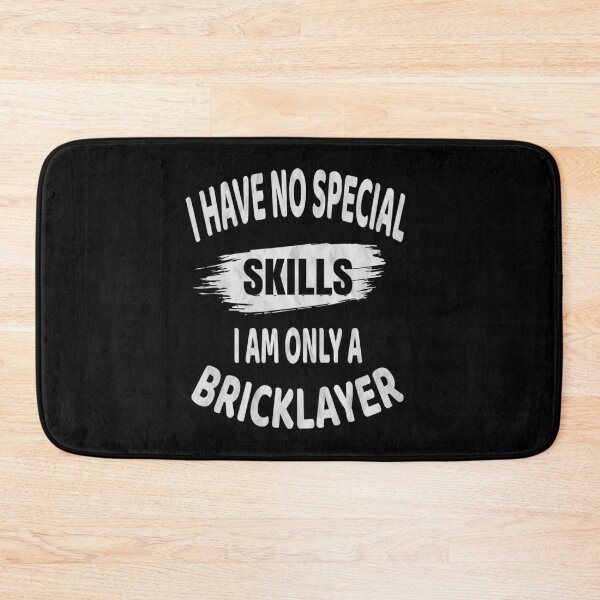 Item preview, I Have No Special Skills I Am Only A Bricklayer Builder print designed and sold by Grabitees.