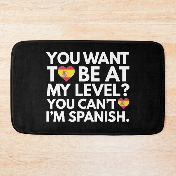 Item preview, You Want to Be at My Level? You Cant, I am Spanish. designed and sold by HelloFromAja.