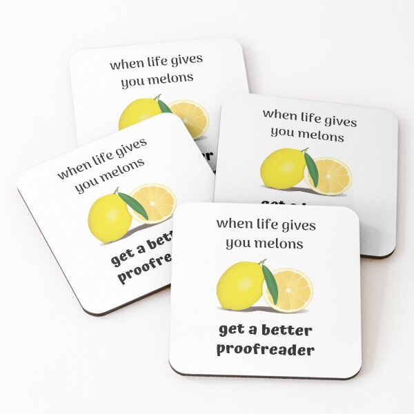 Item preview, When Life Gives You Melons - Get a Better Proofreader - funny design designed and sold by DerekJSmith.