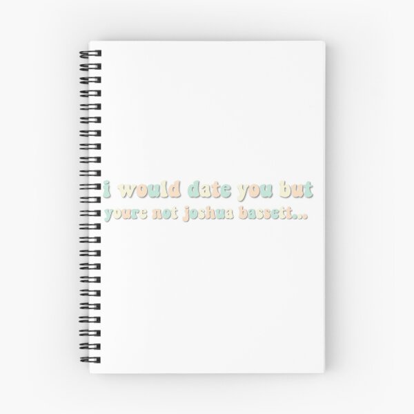 Item preview, i would date you but you're not joshua bassett designed and sold by chloekari.
