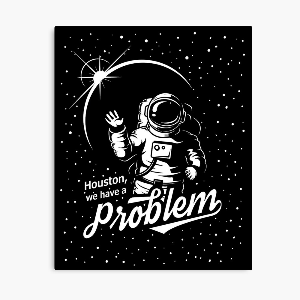 Houston We Have A Problem Apollo 13 Metal Print By Elbakr Redbubble