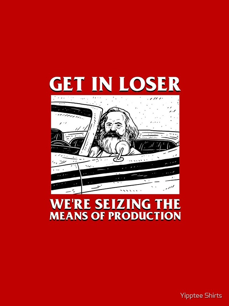 Disover Get In Loser We're Seizing The Means Of Production Iphone Case