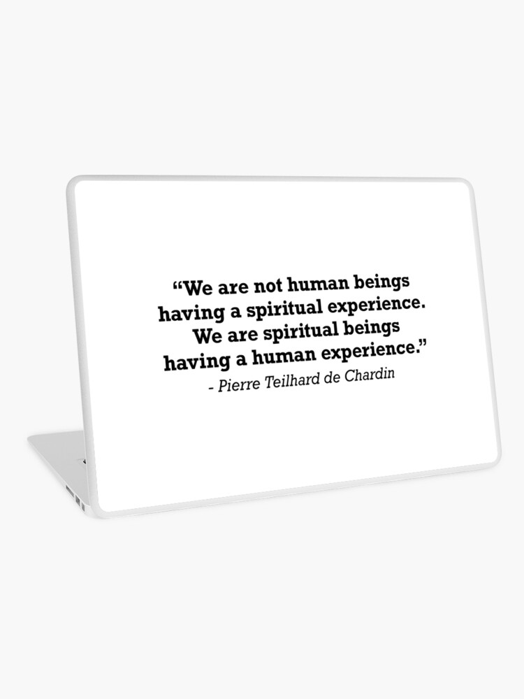 quote we are not human beings having a spiritual experience