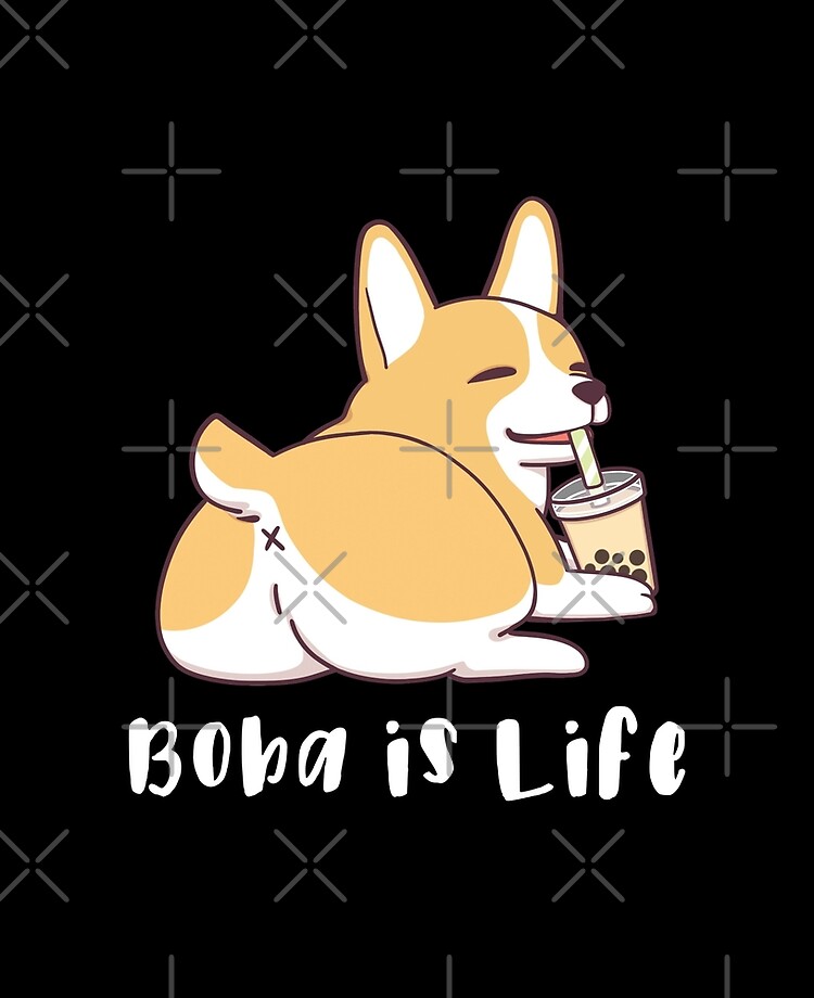 Boba is Life Corgi, Foodie Gift, Boba Tea, Meme Shirt, Bubble Tea