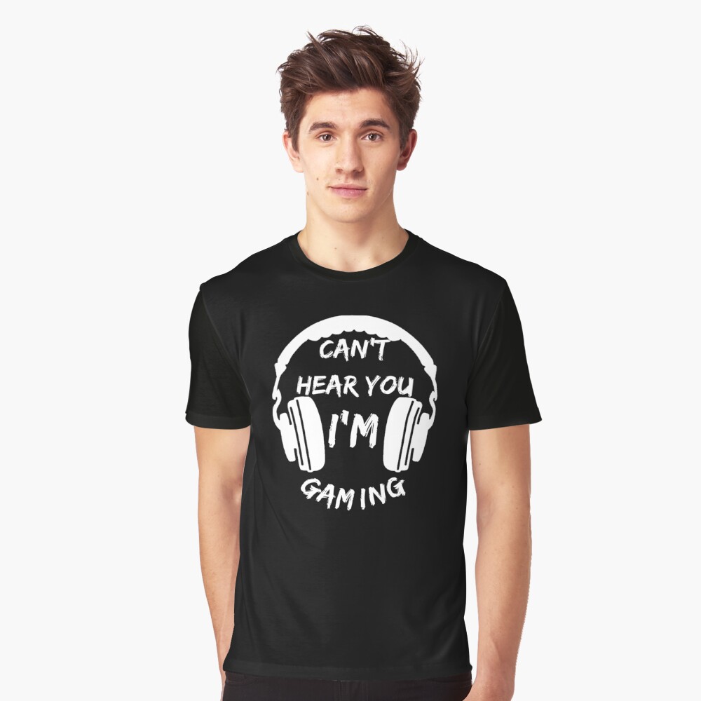 Can't Hear You I'm Gaming Player Video Game Cool Gamer Gift T-Shirt