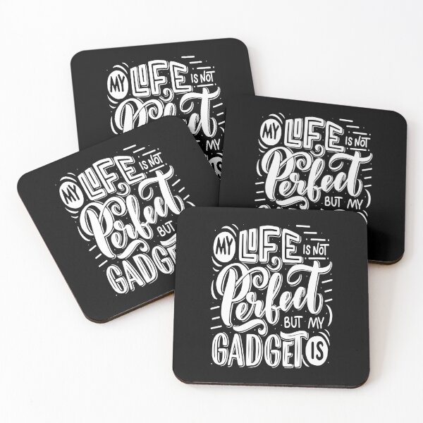 My Life Is Not Perfect But My Gadget Is Gadgets And Technology Coasters (Set of 4)