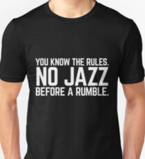 NO JAZZ BEFORE A RUMBLE Unisex T-Shirt