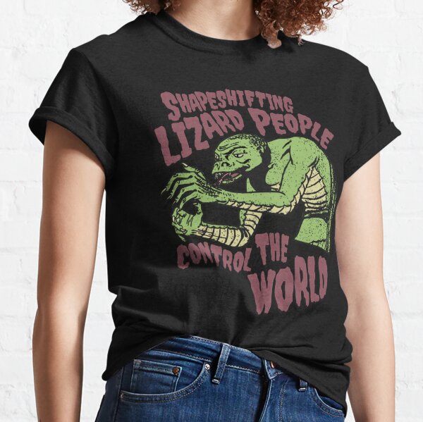 Shapeshifting Lizard People Control The World Alien Conspiracy Horror B-Movie Tee Classic T-Shirt