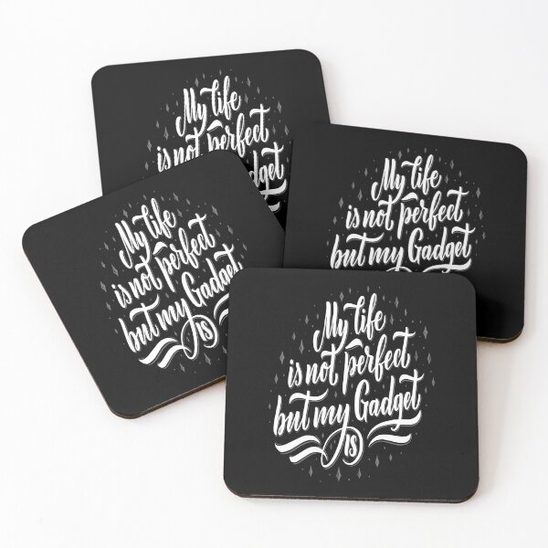 My Life Is Not Perfect But My Gadget Is Gadgets And Technology Coasters (Set of 4)