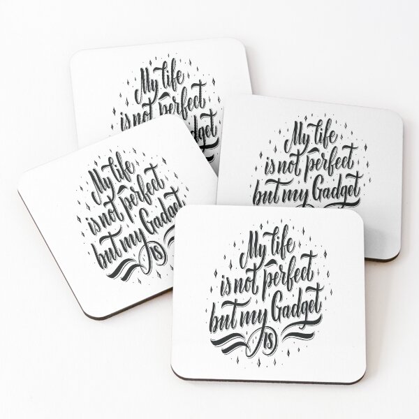 My Life Is Not Perfect But My Gadget Is Gadgets And Technology Coasters (Set of 4)