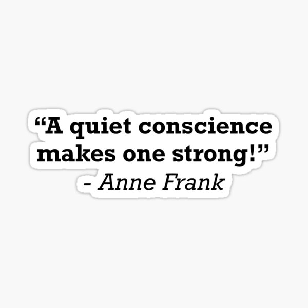 Item preview, Anne Frank Quiet Conscience Quote designed and sold by JackCurtis1991.
