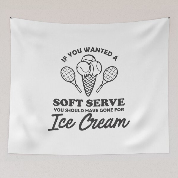 Item preview, If you wanted a soft serve You shouldve gone for designed and sold by hadleydesigns.