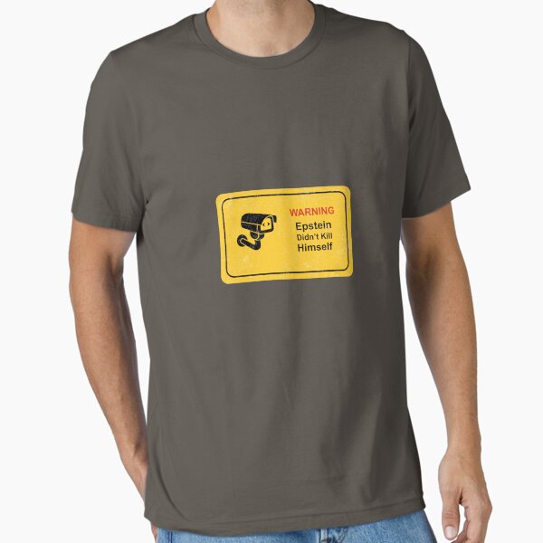 Warning Sign Epstein Didn't Kill Himself CCTV Essential T-Shirt