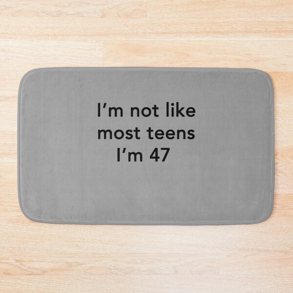 Item preview, I'm Not Like Most Teens I'm 47 designed and sold by Yipptee Shirts.