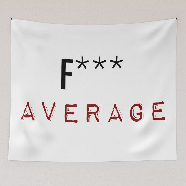 Item preview, F*** Average designed and sold by jackknite.