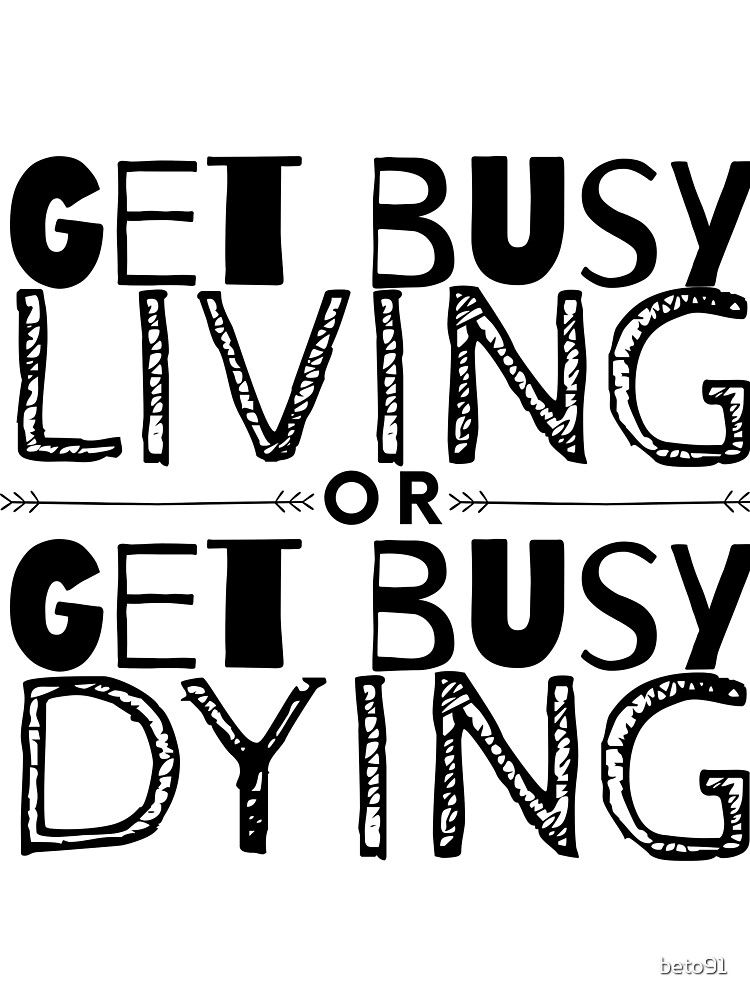 get busy living shirt