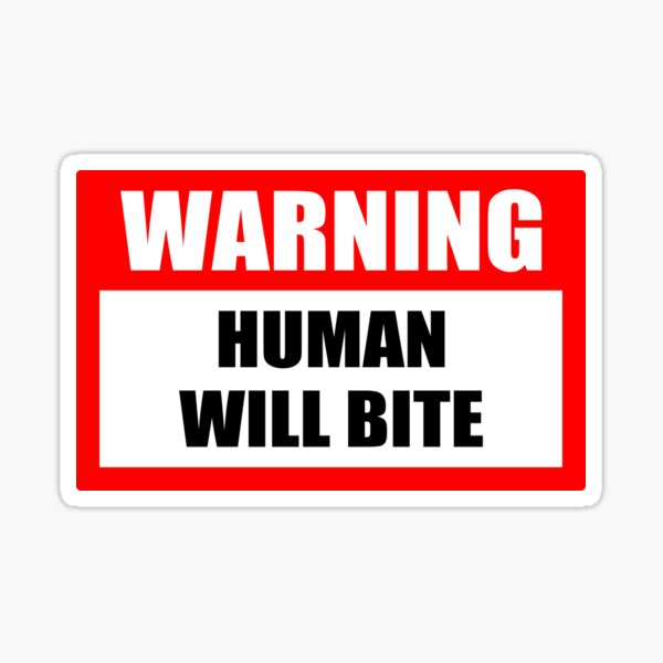 Warning, Human Will Bite! Sticker