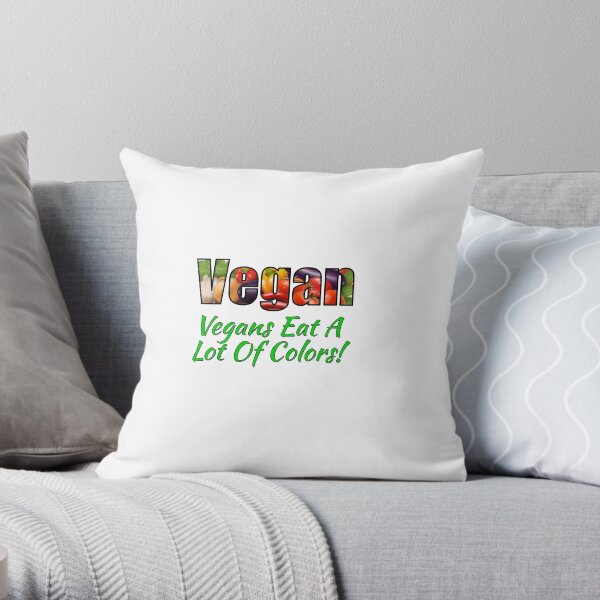 Vegan - Vegans Eat A Lot Of Colors! Throw Pillow