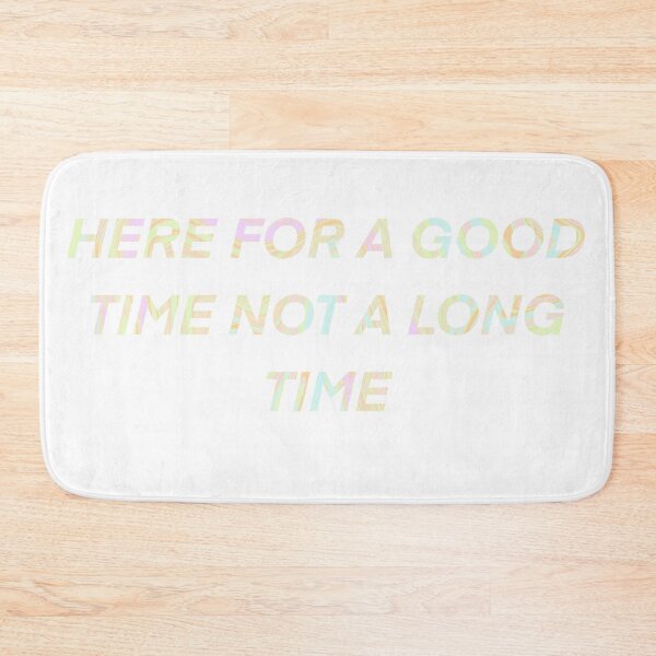 Item preview, Here for a good time not a long time designed and sold by AveriAdele.