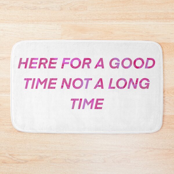 Item preview,  Here for a good time not a long time designed and sold by AveriAdele.