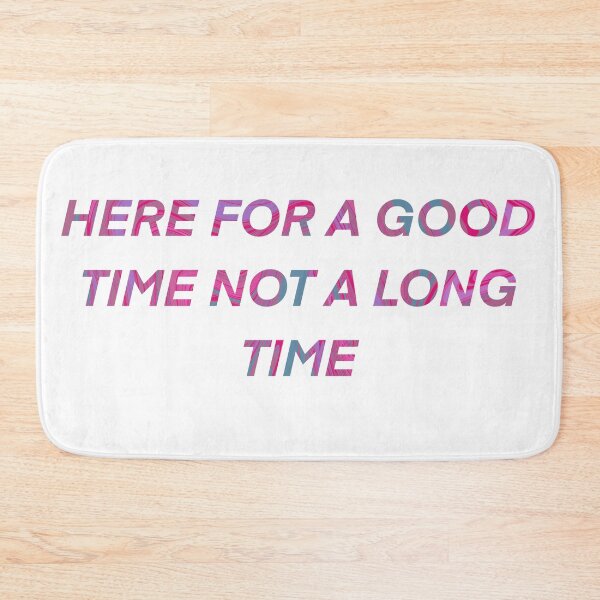 Item preview, Here for a good time not a long time designed and sold by AveriAdele.
