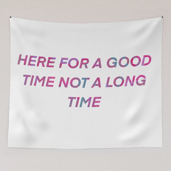 Item preview, Here for a good time not a long time designed and sold by AveriAdele.