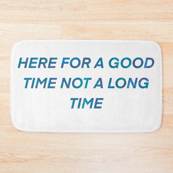 Item preview, Here for a good time not a long time designed and sold by AveriAdele.