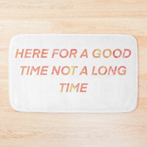 Item preview, Here for a good time not a long time designed and sold by AveriAdele.