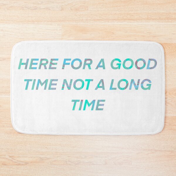 Item preview, Here for a good time not a long time designed and sold by AveriAdele.