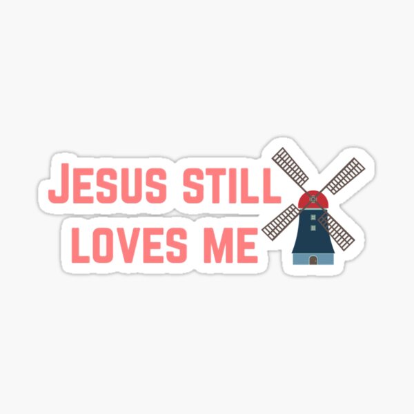 Jesus Still Loves Me Sticker Sticker
