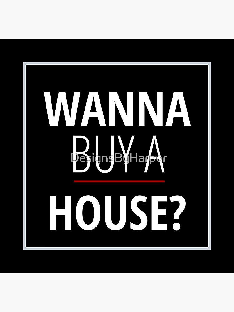 i wanna buy a house