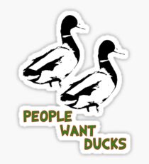 People Want Ducks Sticker