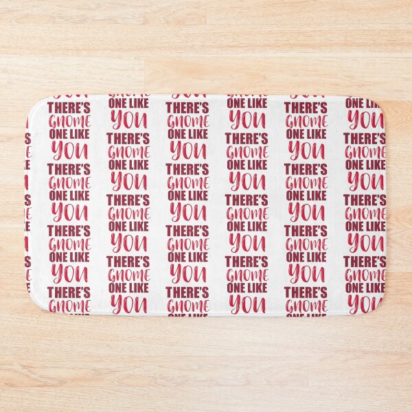 Item preview, There's Gnome One Like You designed and sold by Color Me F*@k!ng Happy.