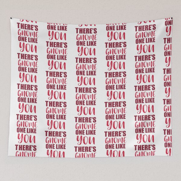 Item preview, There's Gnome One Like You designed and sold by Color Me F*@k!ng Happy.
