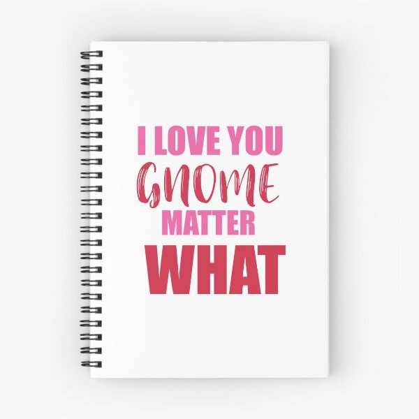 Item preview, I Love You Gnome Matter What designed and sold by Color Me F*@k!ng Happy.