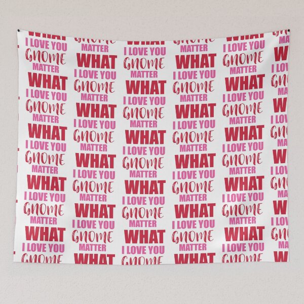 Item preview, I Love You Gnome Matter What designed and sold by Color Me F*@k!ng Happy.