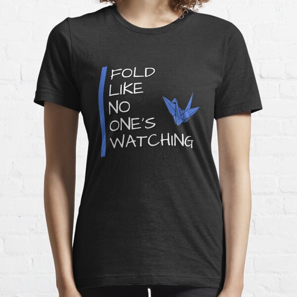 Fold Like No One's Watching Essential T-Shirt